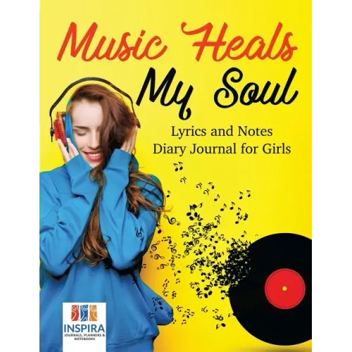 Music Heals My Soul Lyrics and Notes Diary Journal for Girls