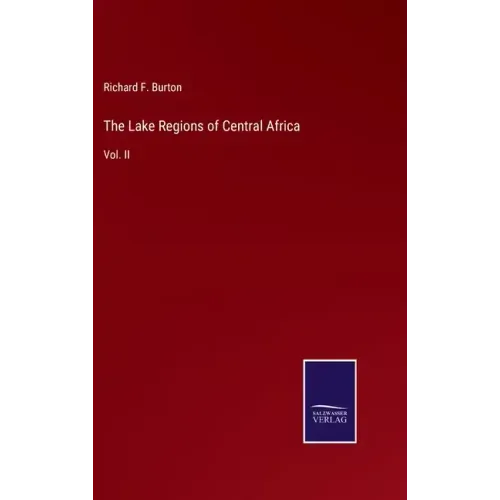The Lake Regions of Central Africa: Vol. II