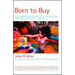Born to Buy: A Groundbreaking Exposé of a Marketing Culture That Makes Children Believe They Are What They Own. (USA Today)