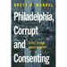 Philadelphia, Corrupt and Consenting: A City's Struggle Against an Epithet