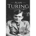 Alan Turing: A Life From Beginning to End