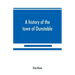 A history of the town of Dunstable, Massachusetts, from its earliest settlement to the year of Our Lord 1873