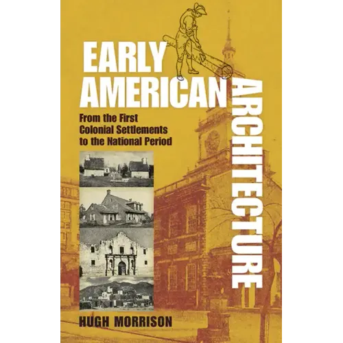 Early American Architecture: From the First Colonial Settlements to the National Period