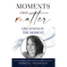 Moments That Matter