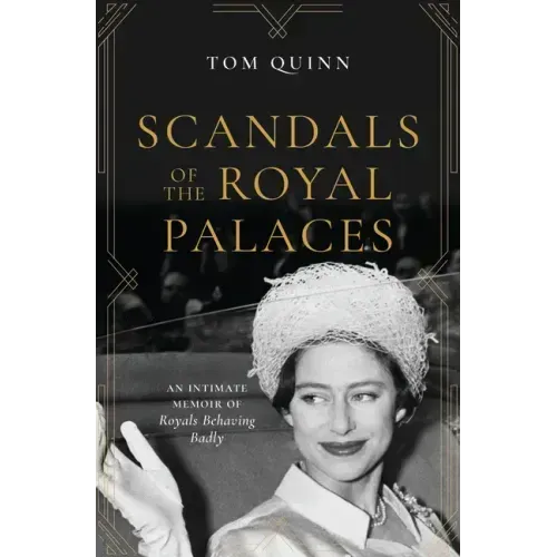 Scandals of the Royal Palaces: An Intimate Memoir of Royals Behaving Badly