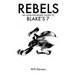 Rebels: An Unauthorised Guide to Blake's 7