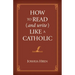 How to Read (and Write) Like a Catholic