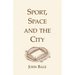 Sport, Space and the City