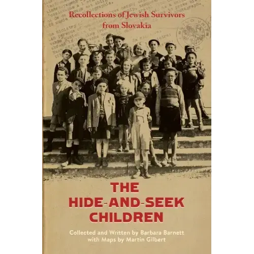 The Hide-and-Seek Children: Recollections of Jewish Survivors from Slovakia