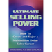 Ultimate Selling Power: How to Create and Enjoy a Multi-Million Dollar Sales Career