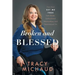 Broken and Blessed: How God Set Me Free from Abuse, Dysfunctional Relationships, and Generational Sin