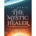 The Mystic Healer Energy Healing Journal: 21 Days To Raising Your Vibration With Manifesting Guide