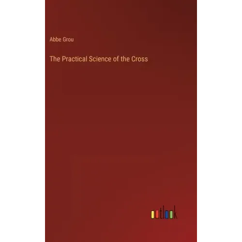 The Practical Science of the Cross