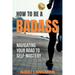 How to Be a Badass: Navigating Your Road To Self-Mastery