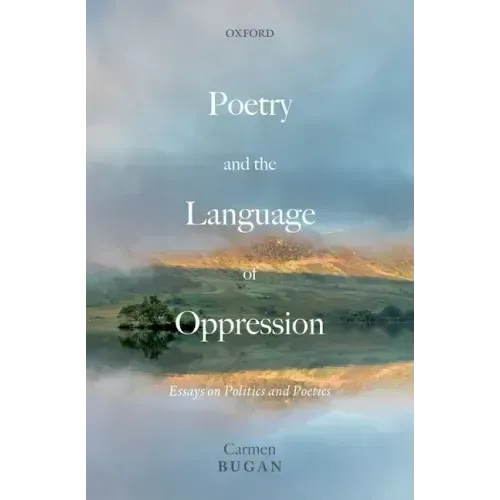 Poetry and the Language of Oppression: Essays on Politics and Poetics