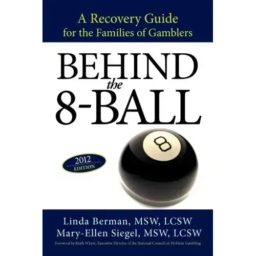 Behind the 8-Ball: A Recovery Guide for the Families of Gamblers: 2011 Edition