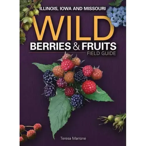 Wild Berries & Fruits Field Guide of Illinois, Iowa and Missouri
