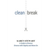 Clean Break: A Guide To Divorce: Divorce With Dignity And Move On