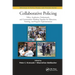 Collaborative Policing: Police, Academics, Professionals, and Communities Working Together for Education, Training, and Program Implementation