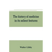 The history of medicine in its salient features