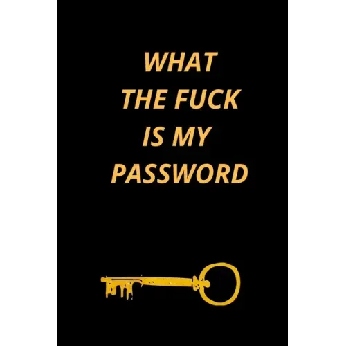 What the Fuck Is My Password: Funny Password Loge book- secret exchange idea- internet password loge book -Fuck I Forgot My password