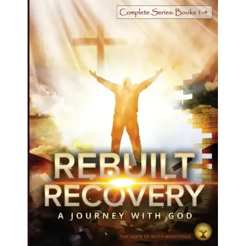 Rebuilt Recovery Complete Series - Books 1-4 (Premium Edition): A Journey with God