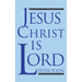 Jesus Christ Is Lord