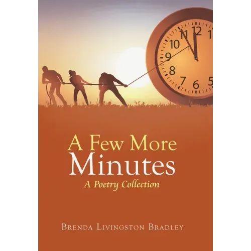 A Few More Minutes: A Poetry Collection