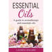 Essential Oils: A guide to aromatherapy and essential oils