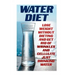 Water Diet: Lose Weight Without Dieting And Get Rid Of Wrinkles And Cellulite Just Drinking Water