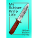 My Rubber Knife Life