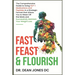 Fast, Feast & Flourish: The Comprehensive Guide to Using GLP-1 Medications and Peptides in a Strategic Format that Allows You to Wean Off the