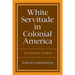 White Servitude in Colonial America
