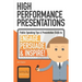 High Performance Presentations: Public Speaking Tips & Presentation Skills to Engage, Persuade and Inspire!