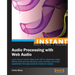Instant Audio Processing with Web Audio How-to