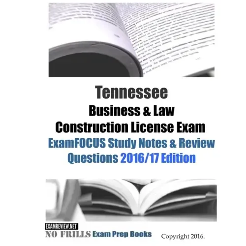 Tennessee Business & Law Construction License Exam ExamFOCUS Study Notes & Review Questions 2016/17 Edition