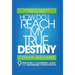 How Do I Reach My True Destiny: 9 Principles for Authentic Living and Maximizing Your Potential