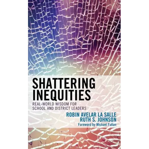 Shattering Inequities: Real-World Wisdom for School and District Leaders