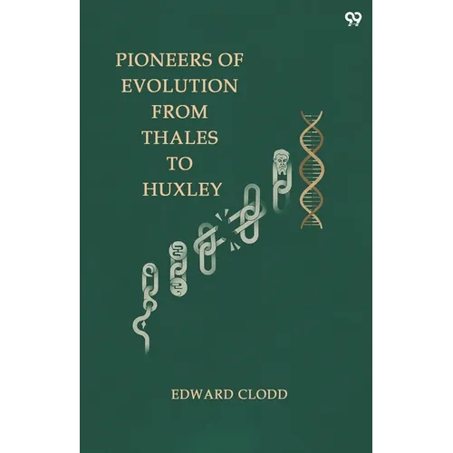 Pioneers Of Evolution From Thales To Huxley - Paperback