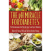 The PH Miracle for Diabetes: The Revolutionary Diet Plan for Type 1 and Type 2 Diabetics