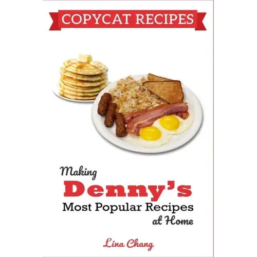 Copycat Recipes: Making Denny's Most Popular Recipes At Home ***BLACK & WHITE EDITION***