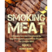 Smoking Meat: Ultimate Smoker Cookbook for Real Pitmasters, Irresistible Recipes for Unique BBQ: Book 3