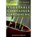 Vegetable Container Gardening: A Quick Start Guide