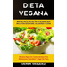 Dieta Vegana: Más de recetas de dieta vegana que incluyen desayuno, almuerzo y cena (Recetas bajas en carbohidratos para mantenerse