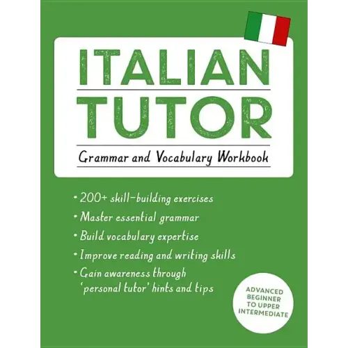 Italian Tutor: Grammar and Vocabulary Workbook (Learn Italian with Teach Yourself): Advanced Beginner to Upper Intermediate Course