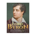 Lord Byron: The Life and Legacy of the Most Famous Romantic Poet