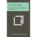 The Essene Christ: A Recovery Of The Historical Jesus And The Doctrines Of Primitive Christianity