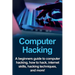 Computer Hacking: A beginners guide to computer hacking, how to hack, internet skills, hacking techniques, and more!