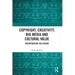 Copyright, Creativity, Big Media and Cultural Value: Incorporating the Author
