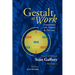 Gestalt at Work: Integrating Life, Theory and Practice